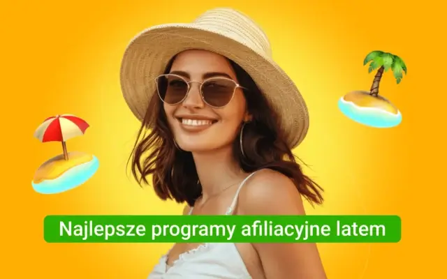 Najlepsze programy afiliacyjne na lato 2025