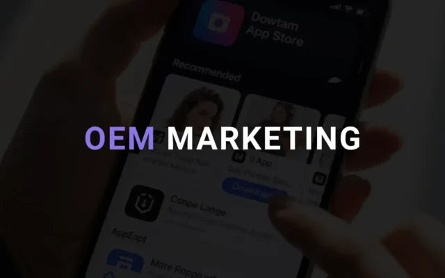 OEM Marketing: Entenda a Estratégia para Atrair Usuários Mobile Engajados