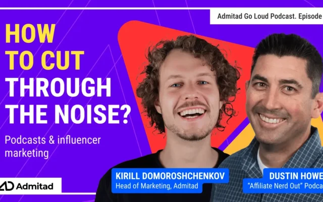 Admitad Go Loud Podcast – Episode 1: Podcasts & Influencer Marketing: How to Cut Through the Noise?